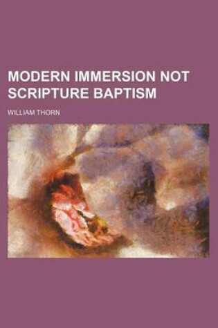 Cover of Modern Immersion Not Scripture Baptism