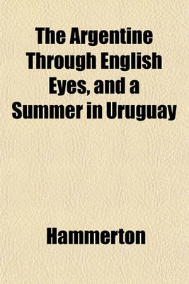 Book cover for The Argentine Through English Eyes, and a Summer in Uruguay