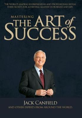 Book cover for Mastering The Art Of Success