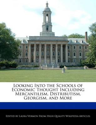 Book cover for Looking Into the Schools of Economic Thought Including Mercantilism, Distributism, Georgism, and More