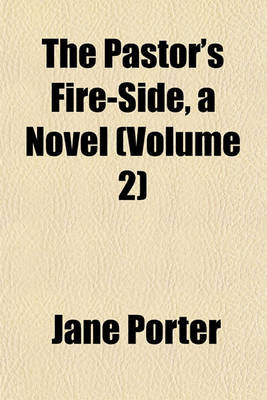 Book cover for The Pastor's Fire-Side, a Novel (Volume 2)