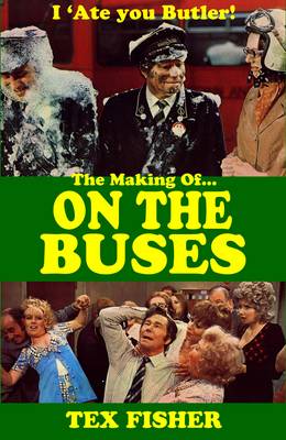 Book cover for I 'Ate You Butler! - The Making of On the Buses