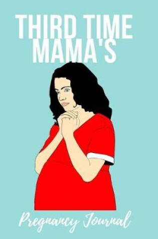 Cover of Third Time Mama's Pregnancy Journal