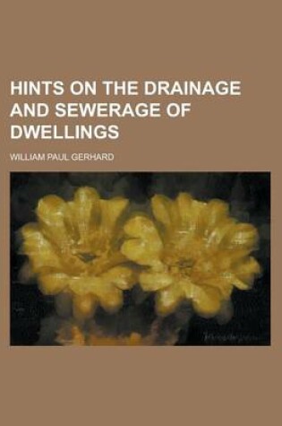 Cover of Hints on the Drainage and Sewerage of Dwellings