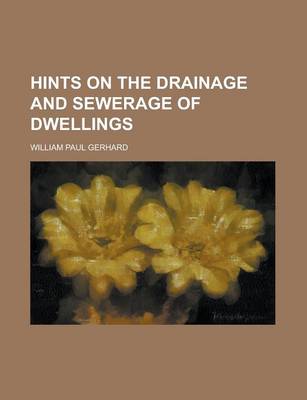 Book cover for Hints on the Drainage and Sewerage of Dwellings