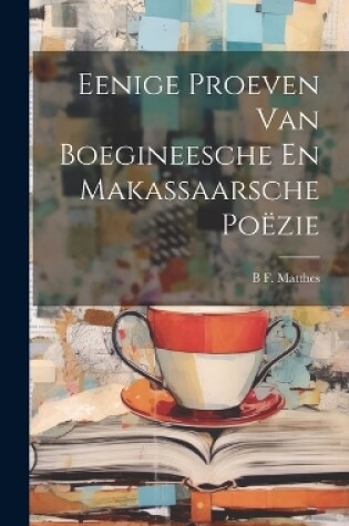 Cover of Eenige Proeven Van Boegineesche En Makassaarsche Poëzie