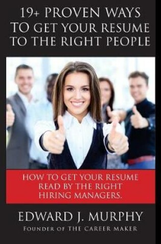 Cover of 19+ Proven Ways to Get Your Resume to the Right People