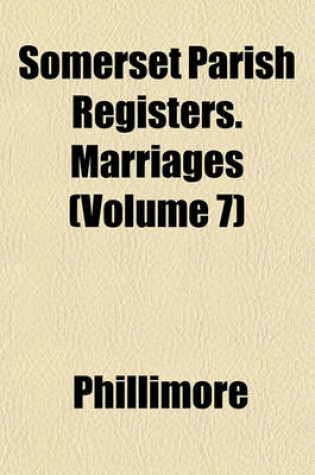 Cover of Somerset Parish Registers. Marriages (Volume 7)