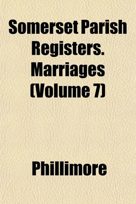 Book cover for Somerset Parish Registers. Marriages (Volume 7)