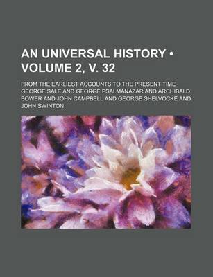 Book cover for An Universal History (Volume 2, V. 32); From the Earliest Accounts to the Present Time