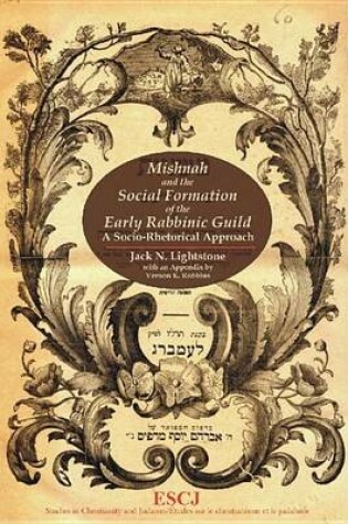 Cover of Mishnah and the Social Formation of the Early Rabbinic Guild: A Socio-Rhetorical Approach. Studies in Christianity and Judaism.