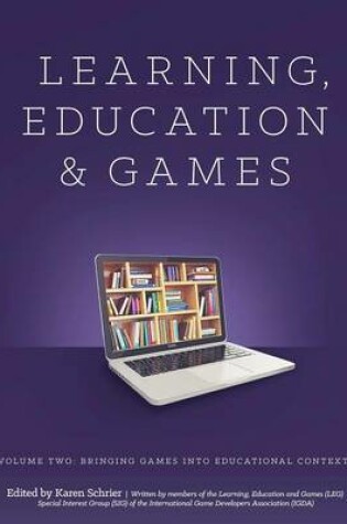 Cover of Learning and Education Games: Volume Two: Bringing Games into Educational Contexts