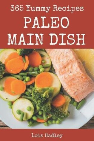 Cover of 365 Yummy Paleo Main Dish Recipes