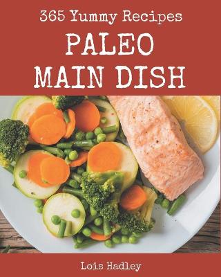 Book cover for 365 Yummy Paleo Main Dish Recipes