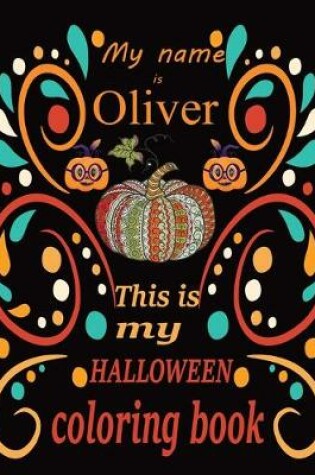 Cover of My name is Oliver This is my HALLOWEEN coloring book