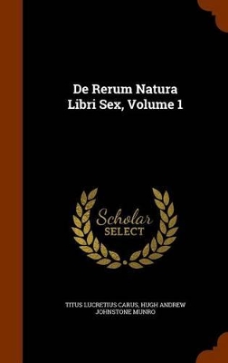 Book cover for de Rerum Natura Libri Sex, Volume 1