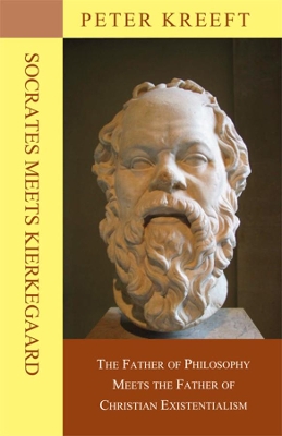 Book cover for Socrates Meets Kierkegaard - The Father of Philosophy Meets the Father of Christian Existentialism