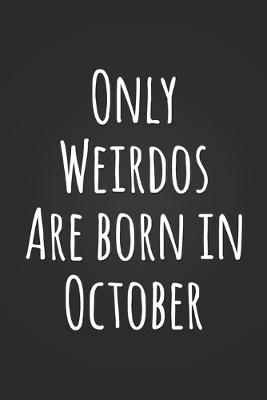 Book cover for Only Weirdos Are Born In October
