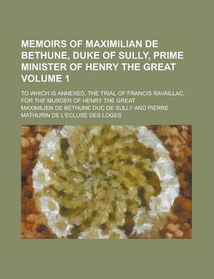 Book cover for Memoirs of Maximilian de Bethune, Duke of Sully, Prime Minister of Henry the Great (Volume 2)