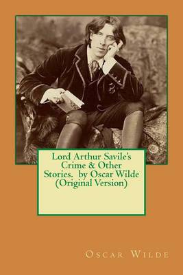 Book cover for Lord Arthur Savile's Crime & Other Stories. by Oscar Wilde (Original Version)