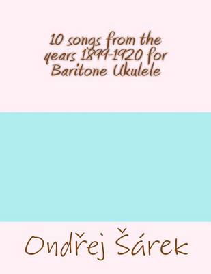 Book cover for 10 songs from the years 1899-1920 for Baritone Ukulele