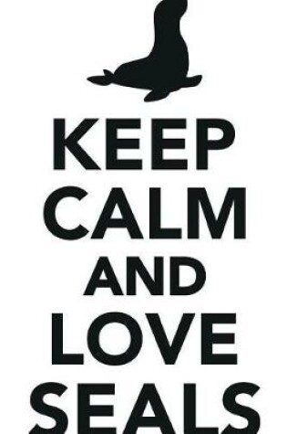 Cover of Keep Calm Love Seals Workbook of Affirmations Keep Calm Love Seals Workbook of Affirmations