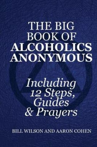 Cover of The Big Book of Alcoholics Anonymous ( Including 12 Steps, Guides & Prayers )