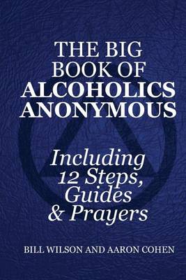 Book cover for The Big Book of Alcoholics Anonymous ( Including 12 Steps, Guides & Prayers )