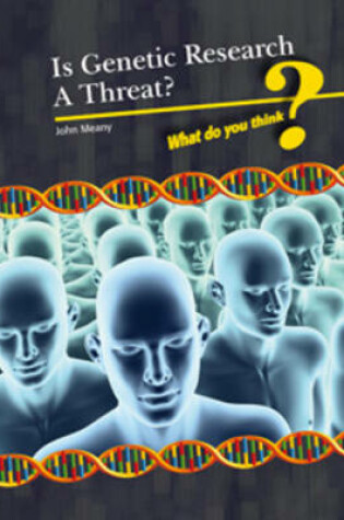 Cover of Is Genetic Research a Threat?