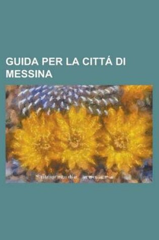 Cover of Guida Per La Citta Di Messina