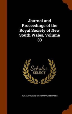 Book cover for Journal and Proceedings of the Royal Society of New South Wales, Volume 33