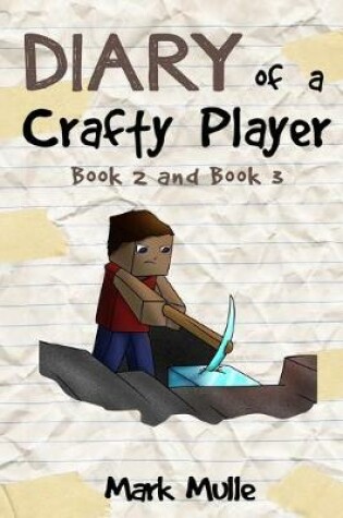 Cover of Diary of a Crafty Player, Book 2 and Book 3 (An Unofficial Minecraft Book for Kids Ages 9 -12)