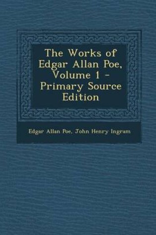 Cover of The Works of Edgar Allan Poe, Volume 1 - Primary Source Edition