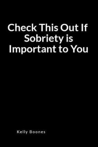 Cover of Check This Out If Sobriety Is Important to You