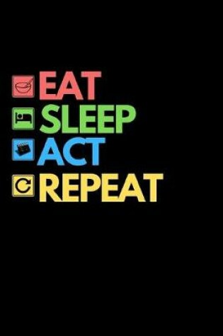 Cover of Eat Sleep Act Repeat