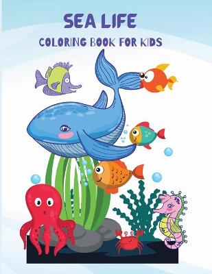 Book cover for Sea Life Coloring Book For Kids