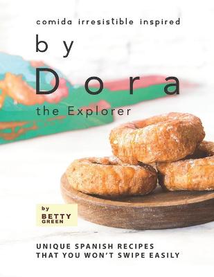 Book cover for Comida Irresistible Inspired by Dora the Explorer