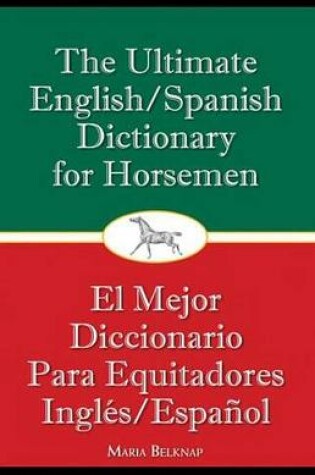 Cover of The Ultimate English/Spanish Dictionary for Horsemen