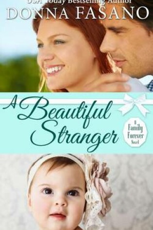 Cover of A Beautiful Stranger (A Family Forever Series, Book 1)