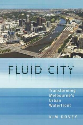 Cover of Fluid City: Transforming Melbourne's Urban Waterfront