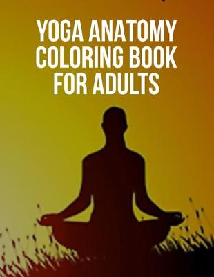 Book cover for Yoga Anatomy Coloring Book For Adults