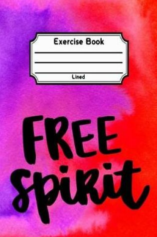 Cover of Free Spirit Exercise Book Lined