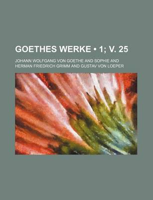 Book cover for Goethes Werke (1; V. 25)