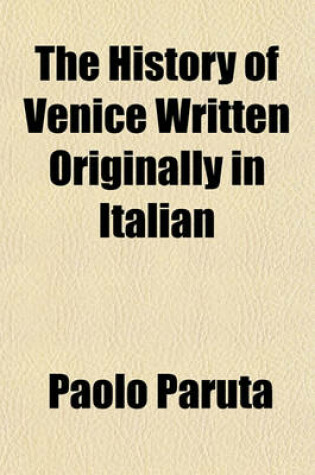 Cover of The History of Venice Written Originally in Italian