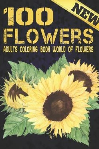 Cover of 100 Flowers New Adult Coloring Book