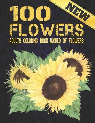 Book cover for 100 Flowers New Adult Coloring Book