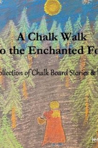 Cover of A Chalk Walk Into the Enchanted Forest