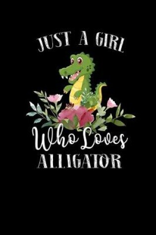 Cover of Just a Girl Who Loves Alligator