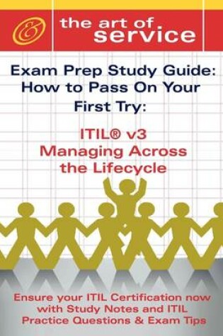 Cover of Itil V3 Malc Managing Across the Lifecycle Certification Exam Preparation Course in a Book for Passing the Itil V3 Managing Across the Lifecycle Exam - The How to Pass on Your First Try Certification Study Guide