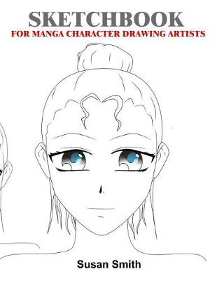 Cover of Sketchbook for Manga Character Drawing Artists